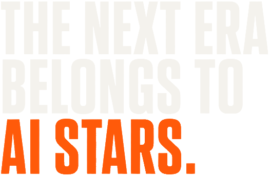 The next era belongs to AI stars.